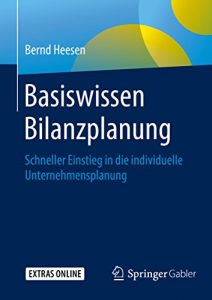 Baixar Basiswissen Bilanzplanung: Schneller Einstieg in die individuelle Unternehmensplanung pdf, epub, eBook