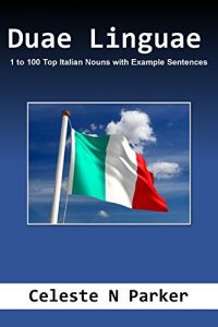 Baixar Duae Linguae: 1 to 100 Top Italian Nouns with Example Sentences (English Edition) pdf, epub, eBook