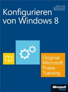 Baixar Konfigurieren von Windows 8 – Original Microsoft Praxistraining (German Edition) pdf, epub, eBook