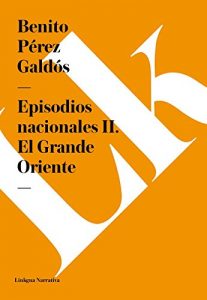 Baixar Episodios nacionales II. El Grande Oriente pdf, epub, eBook