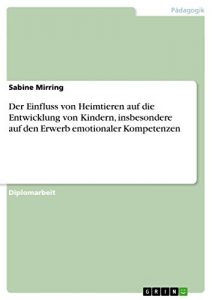 Baixar Der Einfluss von Heimtieren auf die Entwicklung von Kindern, insbesondere auf den Erwerb emotionaler Kompetenzen pdf, epub, eBook