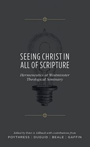 Baixar Seeing Christ in All of Scripture: Hermeneutics at Westminster Theological Seminary (English Edition) pdf, epub, eBook