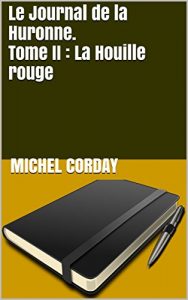 Baixar Le Journal de la Huronne. Tome II : La Houille rouge (French Edition) pdf, epub, eBook