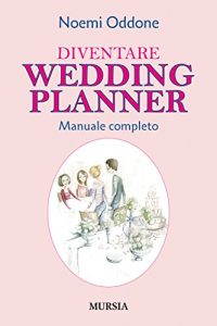 Baixar Diventare Wedding Planner: Manuale completo (Professioni e mestieri) (Italian Edition) pdf, epub, eBook