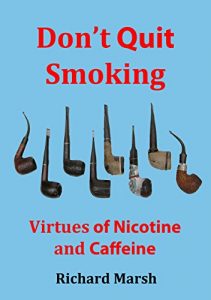 Baixar Don’t Quit Smoking: Virtues of Nicotine and Caffeine (English Edition) pdf, epub, eBook