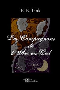 Baixar Les Compagnons de l’Arc-en-Ciel (French Edition) pdf, epub, eBook