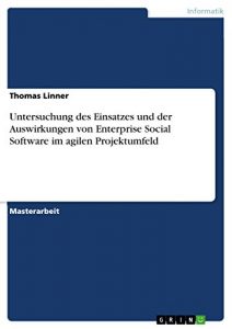 Baixar Untersuchung des Einsatzes und der Auswirkungen von Enterprise Social Software im agilen Projektumfeld pdf, epub, eBook