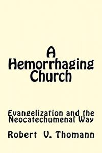 Baixar A Hemorrhaging Church: Evangelization and the Neocatechumenal Way (English Edition) pdf, epub, eBook