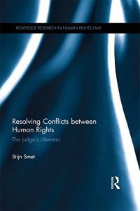 Baixar Resolving Conflicts between Human Rights: The Judge’s Dilemma (Routledge Research in Human Rights Law) pdf, epub, eBook