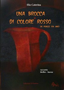 Baixar Una brocca di colore rosso – un pranzo tra amici: racconto  thriller – horror pdf, epub, eBook