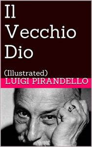 Baixar Il Vecchio Dio: (Illustrated) (Novelle per un anno Vol. 10) (Italian Edition) pdf, epub, eBook