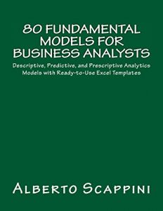 Baixar 80 Fundamental Models for Business Analysts: Descriptive, Predictive, and Prescriptive Analytics Models with Ready-to-Use Excel Templates (English Edition) pdf, epub, eBook