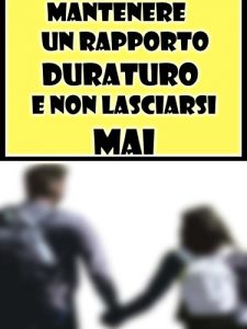 Baixar Mantenere un rapporto duraturo e non lasciarsi mai pdf, epub, eBook