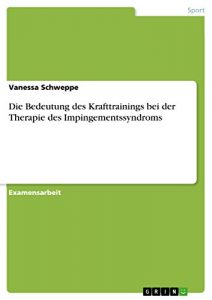 Baixar Die Bedeutung des Krafttrainings bei der Therapie des Impingementssyndroms pdf, epub, eBook