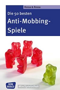Baixar Die 50 besten Anti-Mobbing-Spiele (Don Bosco MiniSpielothek) (German Edition) pdf, epub, eBook