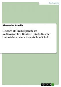 Baixar Deutsch als Fremdsprache im multikulturellen Kontext. Interkultureller Unterricht an einer italienischen Schule pdf, epub, eBook