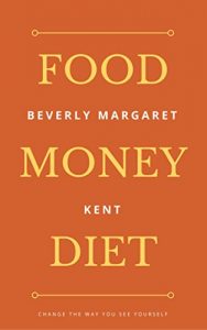Baixar Food Money Diet: Change The Way You See Yourself (English Edition) pdf, epub, eBook