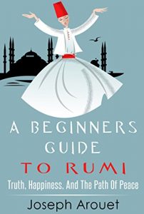 Baixar A Beginners Guide To Rumi: Truth, Happiness, And The Path Of Peace (English Edition) pdf, epub, eBook