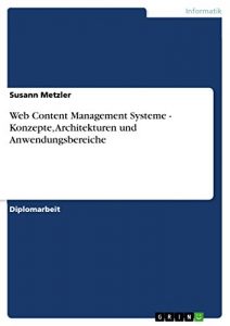 Baixar Web Content Management Systeme – Konzepte, Architekturen und Anwendungsbereiche pdf, epub, eBook