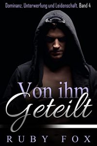 Baixar Von ihm geteilt: Dominanz, Unterwerfung und Leidenschaft, Band 4 (German Edition) pdf, epub, eBook