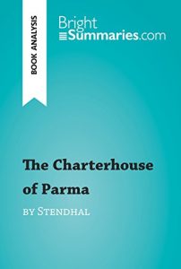 Baixar The Charterhouse of Parma by Stendhal (Book Analysis): Detailed Summary, Analysis and Reading Guide (BrightSummaries.com) (English Edition) pdf, epub, eBook