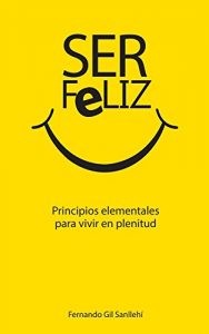 Baixar Ser Feliz: Principios elementales para vivir en plenitud pdf, epub, eBook