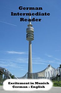 Baixar German Intermediate Reader: Excitement in Munich (German Reader 1) (German Edition) pdf, epub, eBook