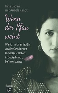 Baixar Wenn der Pfau weint: Wie ich mich als Jesidin aus der Gewalt einer Parallelgesellschaft in Deutschland befreien konnte (German Edition) pdf, epub, eBook