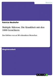Baixar Multiple Sklerose. Die Krankheit mit den 1000 Gesichtern: Das Erleben von an MS erkrankten Menschen pdf, epub, eBook