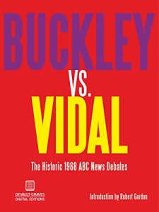 Baixar Buckley vs. Vidal: The Historic 1968 ABC News Debates (English Edition) pdf, epub, eBook