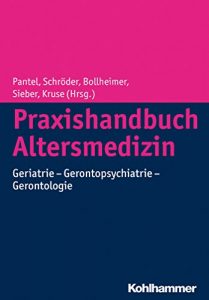 Baixar Praxishandbuch Altersmedizin: Geriatrie – Gerontopsychiatrie – Gerontologie (German Edition) pdf, epub, eBook