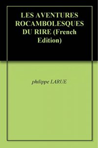 Baixar LES AVENTURES ROCAMBOLESQUES DU RIRE (French Edition) pdf, epub, eBook