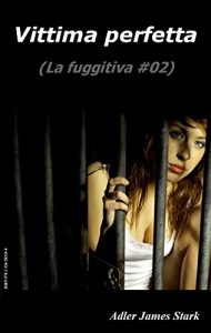 Baixar Vittima perfetta (La fuggitiva Vol. 2) (Italian Edition) pdf, epub, eBook