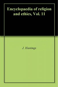 Baixar Encyclopaedia of religion and ethics, Vol. 11 (English Edition) pdf, epub, eBook