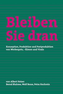 Baixar Bleiben Sie dran: Konzeption, Produktion und Postproduktion von Werbespots, -filmen und Virals (German Edition) pdf, epub, eBook