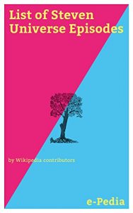 Baixar e-Pedia: List of Steven Universe Episodes: Steven Universe is an American animated television series created by Rebecca Sugar for Cartoon Network (English Edition) pdf, epub, eBook