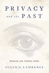 Baixar Privacy and the Past: Research, Law, Archives, Ethics (Critical Issues in Health and Medicine) (English Edition) pdf, epub, eBook