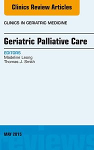 Baixar Geriatric Palliative Care, An Issue of Clinics in Geriatric Medicine, E-Book (The Clinics: Internal Medicine) pdf, epub, eBook