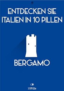 Baixar Entdecken Sie Italien in 10 Pillen – Bergamo pdf, epub, eBook