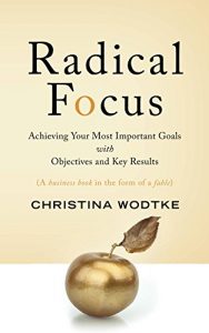Baixar Radical Focus: Achieving Your Most Important Goals with Objectives and Key Results (English Edition) pdf, epub, eBook
