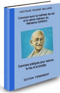 Baixar COMMENT AVOIR LA MAITRISE DE SOI ET LE CALME INTERIEUR DU MAHATMA GANDHI (Developpement personnel t. 3) (French Edition) pdf, epub, eBook