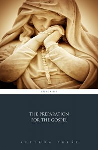 Baixar The Preparation for the Gospel (Illustrated) (English Edition) pdf, epub, eBook