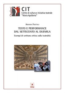 Baixar Testo e performance dal settecento al duemila pdf, epub, eBook