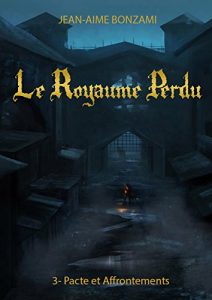 Baixar Le Royaume Perdu 3. Pacte et Affrontements: Pacte et Affrontements (French Edition) pdf, epub, eBook
