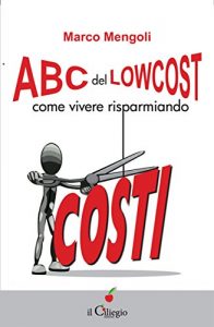 Baixar ABC del lowcost. Come vivere risparmiando (Saggio) pdf, epub, eBook