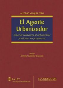 Baixar El Agente Urbanizador: Especial referencia al urbanizador particular no propietario pdf, epub, eBook