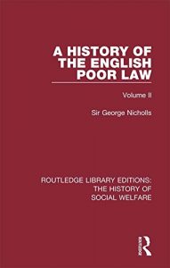 Baixar A History of the English Poor Law: Volume II: 2 (Routledge Library Editions: The History of Social Welfare) pdf, epub, eBook