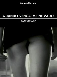 Baixar Quando vengo me ne vado: La Segretaria (Leggere Giovane Erotica Vol. 18) (Italian Edition) pdf, epub, eBook