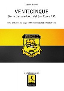 Baixar Venticinque: Storia (per aneddoti) del San Rocco F.C. (Italian Edition) pdf, epub, eBook