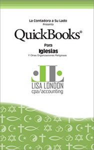 Baixar QuickBooks Para Iglesisas Y Otras Organizaciones Religiosas (The Accountant Beside You (La Contadora a su lado)) (Spanish Edition) pdf, epub, eBook